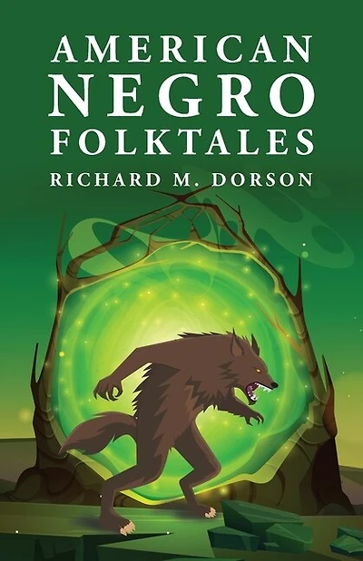 American Negro Folktales: Richard M. Dorson