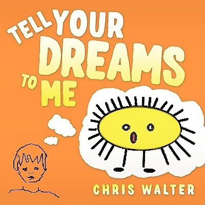 Tell Your Dreams to Me