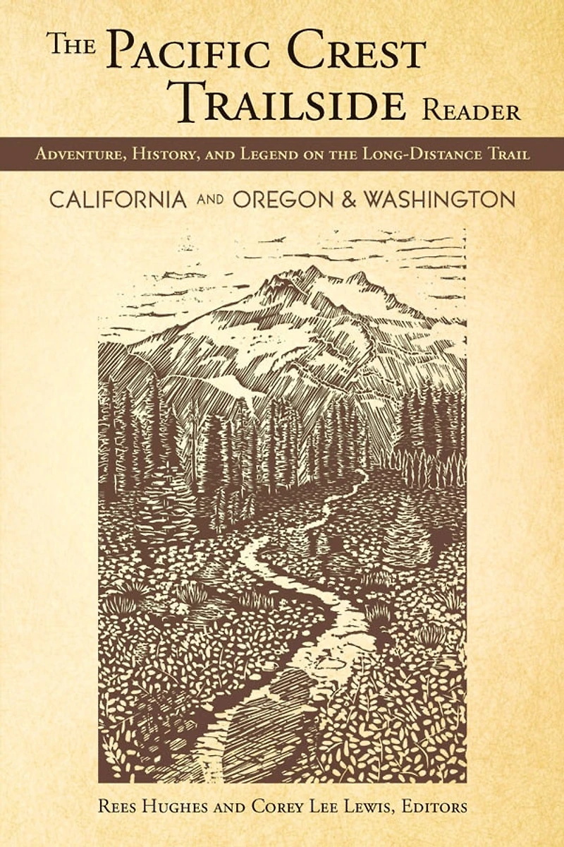 the Pacific Crest Trailside Reader, Oregon and Washington: Adventure, History, Legend on Long-Distance Trail