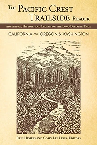 the Pacific Crest Trailside Reader, Oregon and Washington: Adventure, History, Legend on Long-Distance Trail