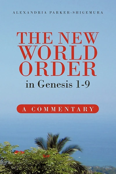 The New World Order Genesis 1-9: A Commentary