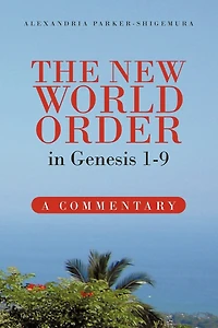 The New World Order Genesis 1-9: A Commentary
