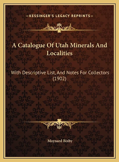 A Catalogue Of Utah Minerals And Localities: With Descriptive List