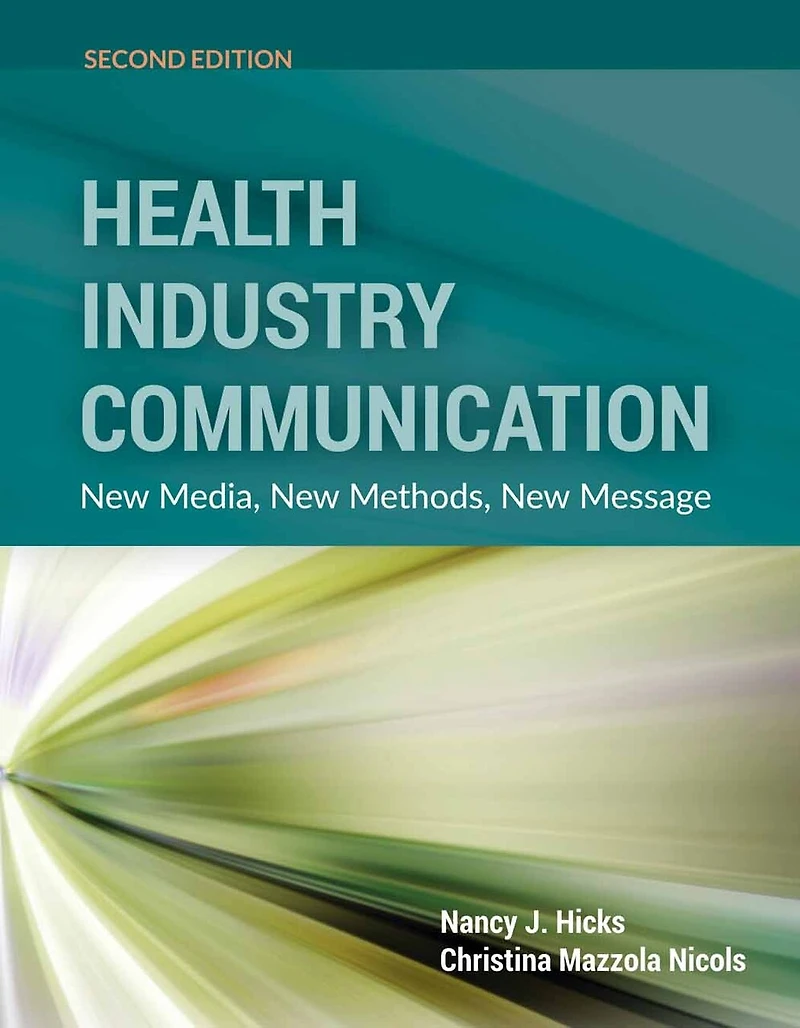 Health Industry Communication: New Media, Methods, Message