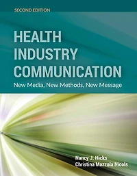 Health Industry Communication: New Media, Methods, Message
