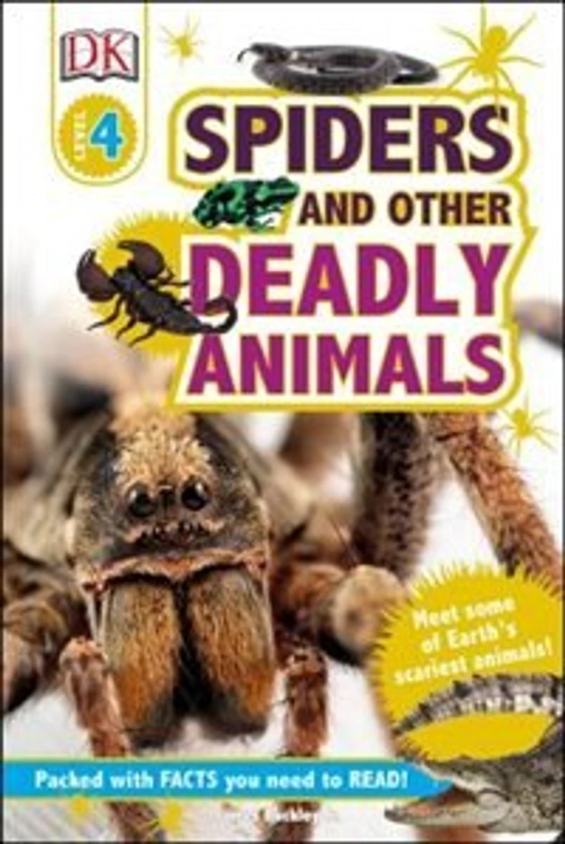 DK Readers L4: Spiders and Other Deadly Animals: Meet Some of Earth's Scariest Animals!