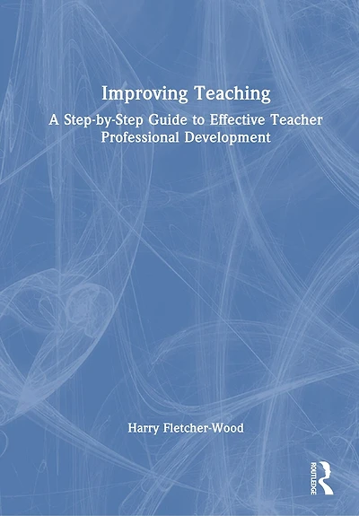 Improving Teaching: A Guide to Effective Teacher Professional Development
