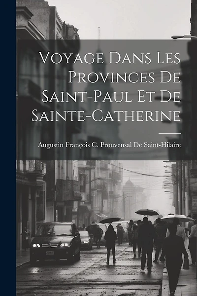 Voyage Dans Les Provinces De Saint-Paul Et De Sainte-Catherine