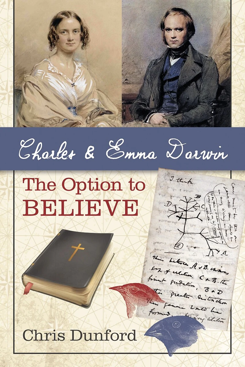 Charles and Emma Darwin: The Option to Believe: Believe