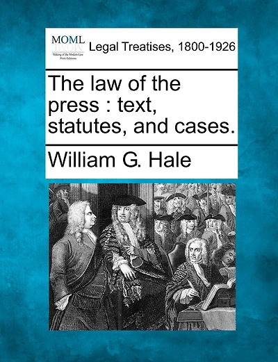 The Law Of The Press: Text, Statutes, And Cases.