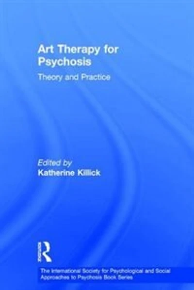 Art Therapy for Psychosis: Theory and Practice
