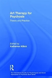 Art Therapy for Psychosis: Theory and Practice