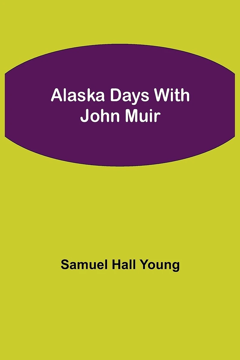 Alaska Days With John Muir