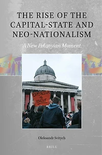 the Rise of Capital-state and Neo-Nationalism: A New Polanyian Moment
