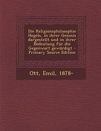 die Religionsphilosophie Hegels, Ihrer Genesis Dargestellt und Bedeutung für Gegenwart Gewürdigt (Classic Reprint)