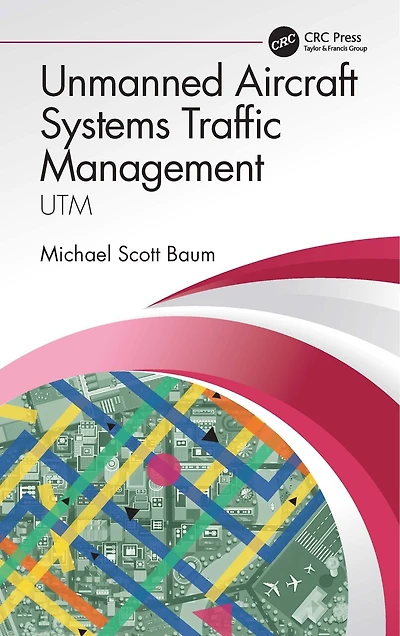 Unmanned Aircraft Systems Traffic Management: UTM