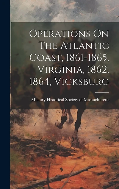 Operations On The Atlantic Coast, 1861-1865, Virginia, 1862, 1864, Vicksburg