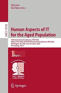 Human Aspects of IT for the Aged Population: 10th International Conference, ITAP 2024, Held as Part 26th HCI HCII Washington, DC, USA, June 29-July 4, Proceedings, I