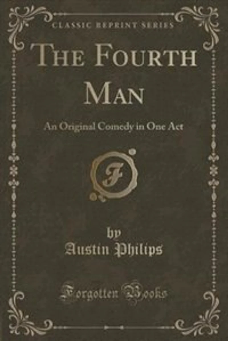 The Fourth Man: An Original Comedy One Act (Classic Reprint)