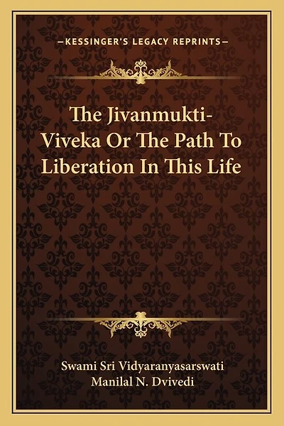 The Jivanmukti-Viveka Or The Path To Liberation In This Life