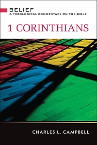 1 Corinthians: Belief: A Theological Commentary on the Bible