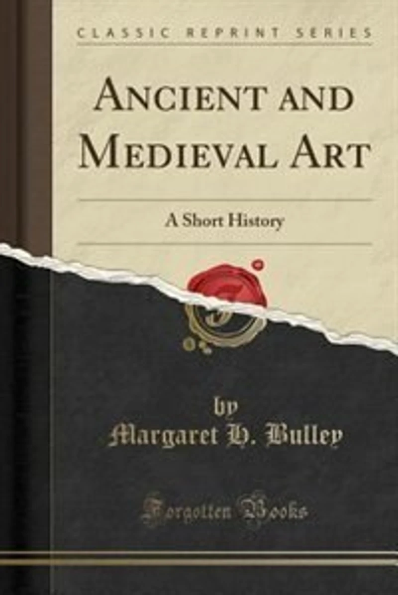 Ancient and Medieval Art: A Short History (Classic Reprint)