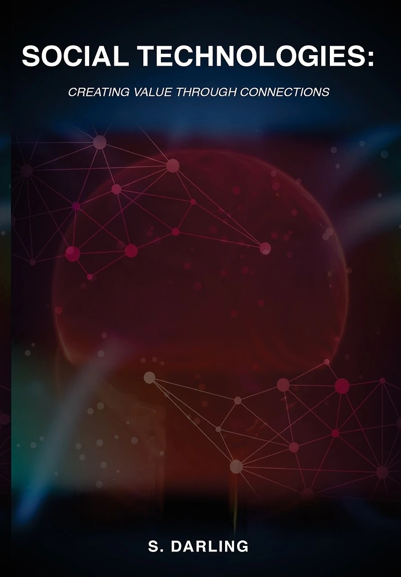 Social Technologies: Creating Value Through Connections