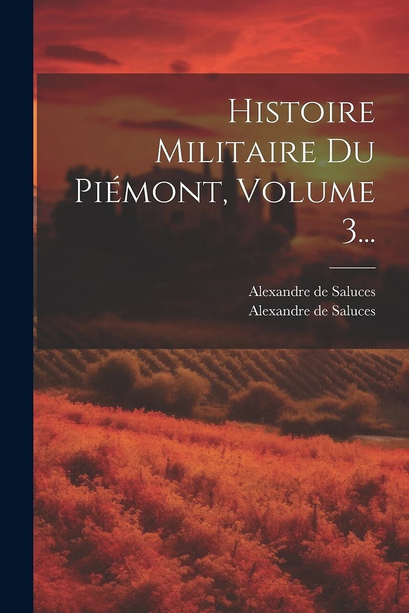 Histoire Militaire Du Piémont, Volume 3...