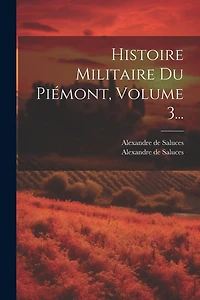 Histoire Militaire Du Piémont, Volume 3...