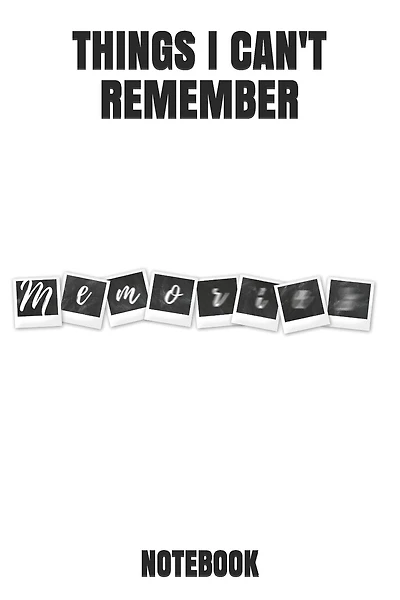 Things I Can't Remember