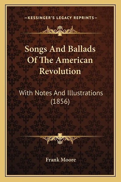 Songs And Ballads Of The American Revolution: With Notes And Illustrations (1856)