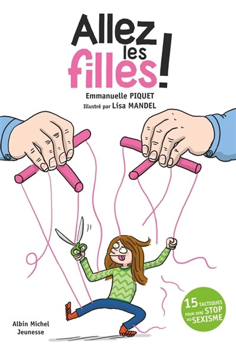Allez les filles !: 15 tactiques pour dire stop au sexisme