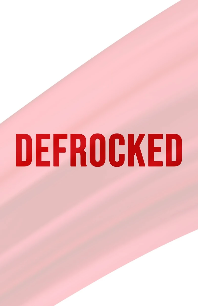 Defrocked: Good News from a Bad Pastor for a Better Church