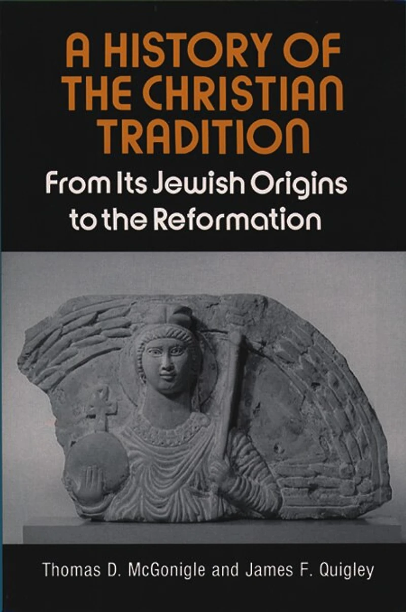 a History Of The Christian Tradition, Vol. I: From Its Jewish Origins To The Reformation