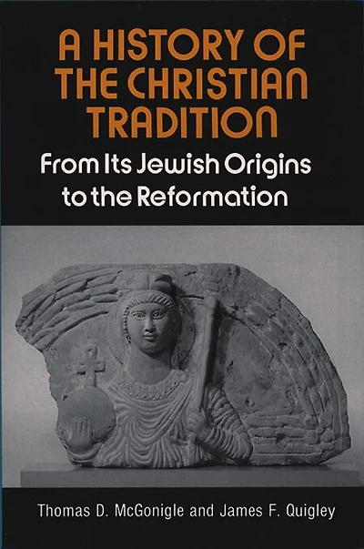 a History Of The Christian Tradition, Vol. I: From Its Jewish Origins To The Reformation