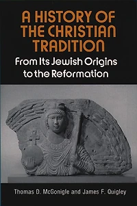 a History Of The Christian Tradition, Vol. I: From Its Jewish Origins To The Reformation