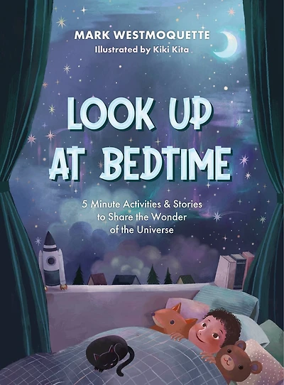 Look Up at Bedtime: 5 Minute Mindful Activities and Stories to Share the Wonder of Universe