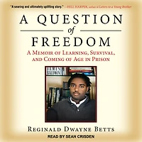 A Question of Freedom: Memoir Learning, Survival, and Coming Age Prison