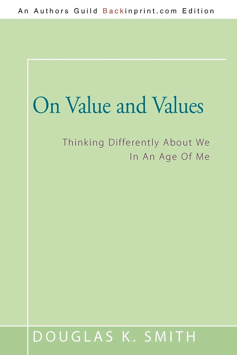 On Value And Values: Thinking Differently About We In An Age Of Me