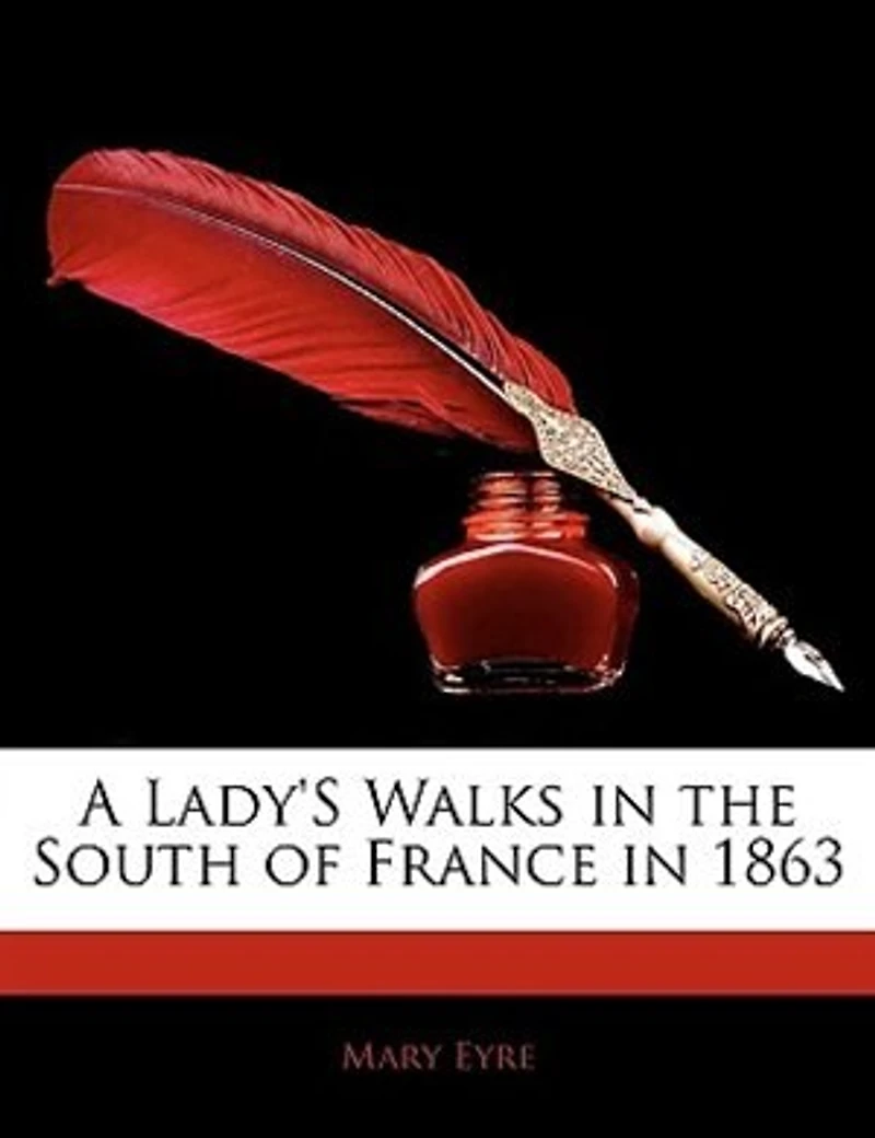 A Lady's Walks the South of France 1863 (Classic Reprint)
