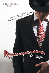 Renaissance Killer: Being the Wholly True and Unexaggerated Account of Life Times Henry H. Hugo, World's Most Gentlemanly Contract Killer