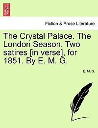 the Crystal Palace, London Season, Two Satires, by E.M.G