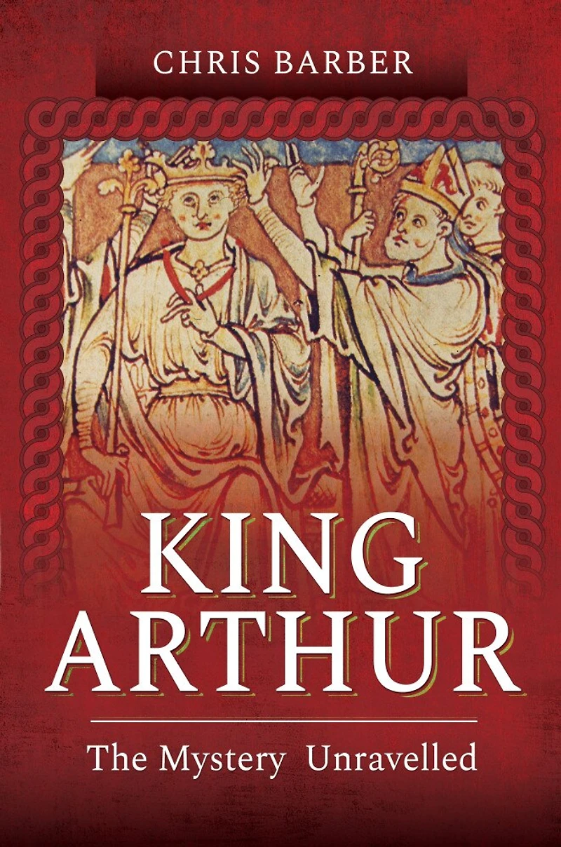 King Arthur: The Mystery Unravelled