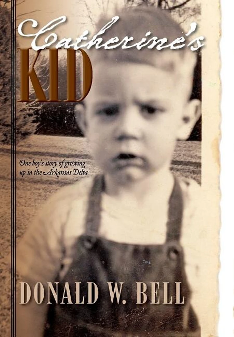 Catherine's Kid: One Boy's Story Of Growing Up In The Arkansas Delta