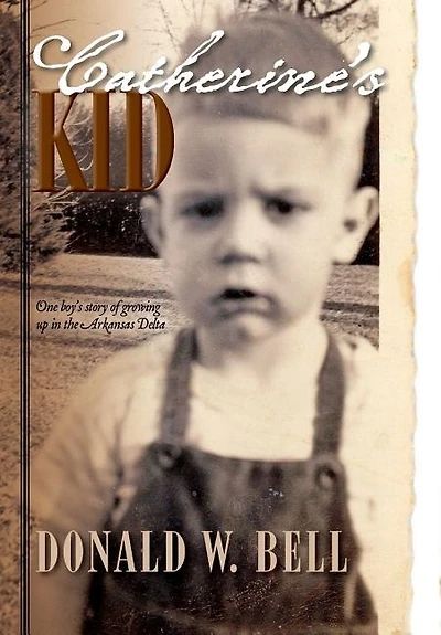 Catherine's Kid: One Boy's Story Of Growing Up In The Arkansas Delta