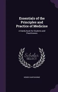 Essentials of the Principles and Practice Medicine: A Handy-Book for Students Practitioners (Classic Reprint)