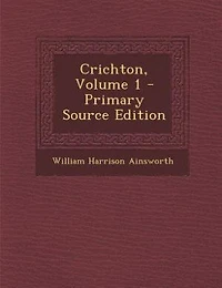 Crichton, Volume 1 - Primary Source Edition