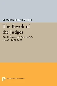 the Revolt of Judges: Parlement Paris and Fronde, 1643-1652