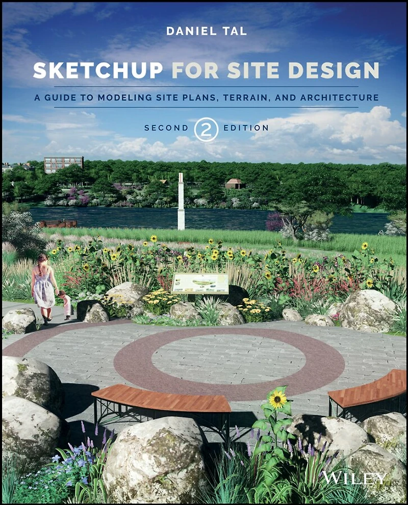 SketchUp for Site Design: A Guide to Modeling Plans, Terrain, and Architecture