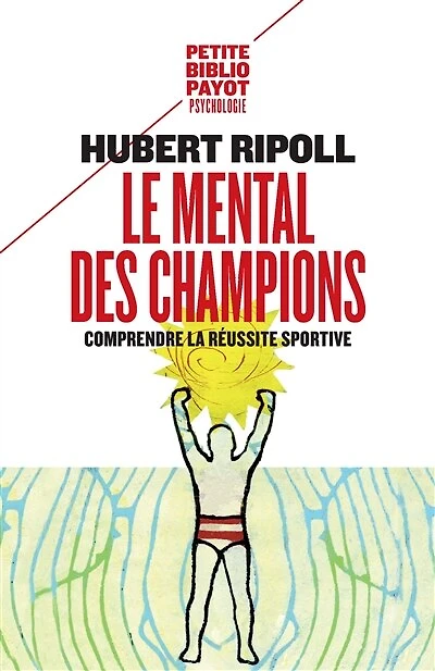 Le Mental des champions: Comprendre la réussite sportive